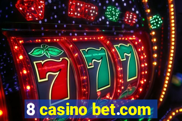 8 casino bet.com